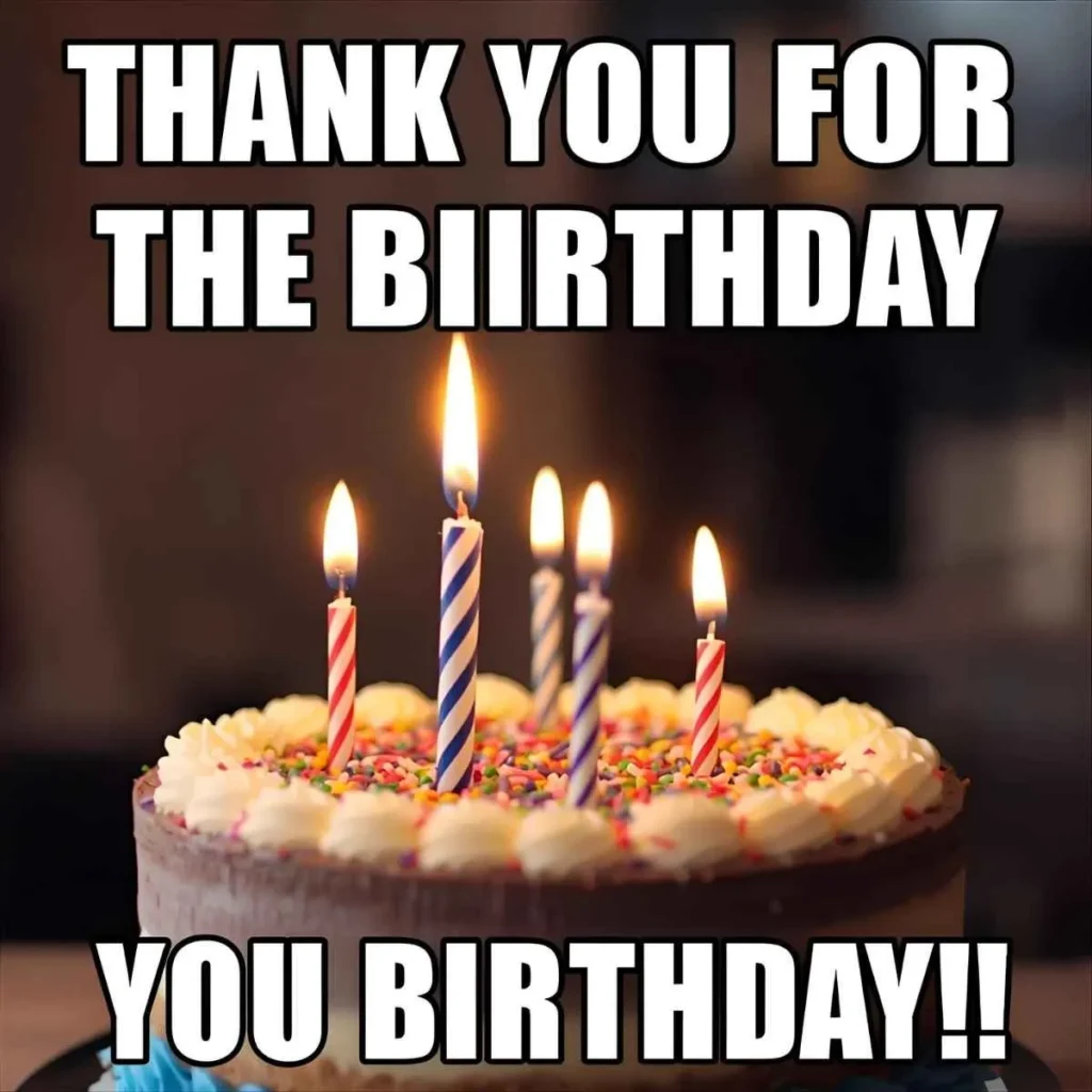 Thank You for the Birthday Wishes Meme