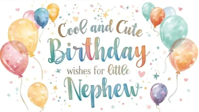 Cool and Cute Birthday Wishes for Little Nephew