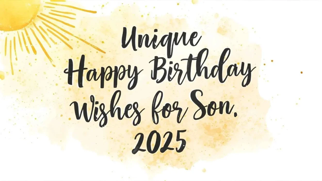 Unique Happy Birthday Wishes for Son in 2025